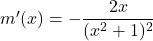 m'(x)=-\dfrac{2x}{(x^2+1)^2}