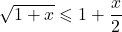 \sqrt{1 + x} \leqslant 1 + \dfrac{x}{2}