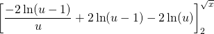 \displaystyle  \left [ \frac { - 2 \ln(u - 1)} {u} + 2 \ln(u - 1) - 2 \ln(u ) \right] _ 2^{\sqrt{x}}