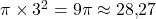 \pi\times 3^2=9\pi\approx 28{,}27