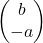 \begin{pmatrix} b\\ -a \end{pmatrix}