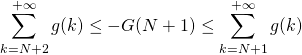 \displaystyle \sum_{k = N + 2 } ^{+\infty} g(k) \leq - G(N + 1 ) \leq \sum _{k = N + 1 } ^{+\infty} g(k)