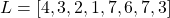 L = [4,3,2,1,7,6,7,3]