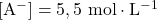 [\mathrm{A^-}]=5,5~\mathrm{mol\cdot L^{-1}}