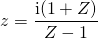z = \displaystyle \frac {\textrm {i} (1 + Z) } {Z - 1}