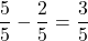 \dfrac{5}{5}-\dfrac{2}{5}=\dfrac{3}{5}
