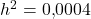 h^2=0{,}0004