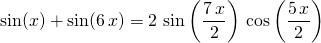 \sin(x) + \sin(6\, x) = \displaystyle 2 \, \sin \left ( \frac {7\, x} 2 \right ) \, \cos \left ( \frac {5\, x} 2 \right )