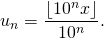 u_n = \dfrac{ \lfloor 10^n x \rfloor}{10^n}.
