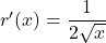 r'(x)=\dfrac{1}{2\sqrt{x}}