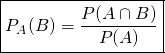 \[\boxed{P_{A}(B)=\frac{P(A \cap B)}{P(A)}}\]
