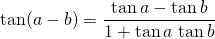 \quad \quad \tan(a - b) = \displaystyle \frac {\tan a - \tan b} {1 + \tan a \, \tan b }