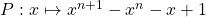 \qquad P : x \mapsto x ^{n + 1} - x^n - x + 1