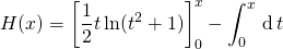 \displaystyle H(x) = \left [ \frac 1 2 t \ln(t ^2 + 1) \right]_0^x - \int_0 ^x \, \textrm{d} \, t
