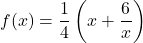 f(x)=\dfrac14\left(x+\dfrac6x\right)