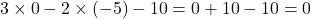 3\times 0 - 2\times (-5) - 10 = 0 + 10 - 10 = 0