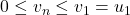 0\leq v_n\leq v_1=u_1