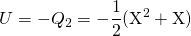 U = - Q_2 = \displaystyle - \frac 1 2 (\textrm{X}^2 + \textrm{X})