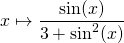 x \mapsto \displaystyle \frac {\sin(x)} {3 + \sin^2(x)}