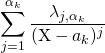 \displaystyle \sum_{j = 1} ^{\alpha _ k} \frac {\lambda _{j , \alpha_k} } {(\textrm{X} - a_k) ^j}