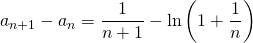 a_{n + 1} - a_n = \displaystyle \frac 1 {n + 1} - \ln \left ( 1 + \frac 1 n \right )