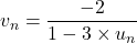 v_n= \displaystyle{\frac{-2}{1-3 \times u_n}}