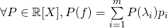 \forall P\in\mathbb{R}[X], P(f)=\sum\limits_{i=1}^mP(\lambda_i)p_i