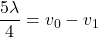 \dfrac{5\lambda}{4}=v_0-v_1