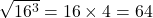 \sqrt{16^3}=16 \times 4=64