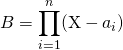 B = \displaystyle \prod _{i = 1} ^n (\textrm{X} - a_i)