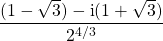 \dfrac {(1 - \sqrt{3}) - \textrm{i} (1 + \sqrt{3} ) } {2^{4/3}}