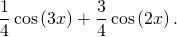 \dfrac14 \cos \left( 3x \right) + \dfrac34 \cos \left( 2 x \right).