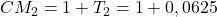 CM_2=1+T_2= 1+0,0625