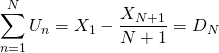 \[\sum_{n=1}^N U_n=X_1-\dfrac{X_{N+1}}{N+1}=D_N\]