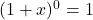 (1+x)^0 = 1