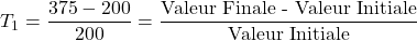 T_1=\dfrac{375-200}{200}= \dfrac{\hbox{Valeur Finale - Valeur Initiale}}{\hbox{Valeur Initiale}}