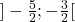 ]-\frac{5}{2};-\frac{3}{2}[