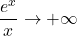 \dfrac{e^x}{x} \to +\infty