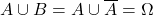 A\cup B=A\cup\overline{A}=\Omega