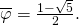 \overline{\varphi}=\frac{1-\sqrt{5}}{2}.