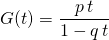 G(t) = \displaystyle \frac {p\, t} {1 - q\,t}
