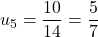 u_5=\dfrac{10}{14}=\dfrac{5}{7}