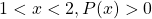 1<x<2, P(x)>0