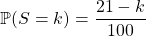 \mathbb{P}(S = k)= \dfrac {21 - k } {100}