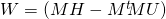 W = (MH - M^{t}\hspace{-0.1cm}M U)