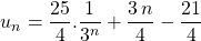 \qquad u_n = \displaystyle \frac {25} 4 . \frac {1} {3 ^n} + \frac {3\, n } 4 - \frac {21} 4