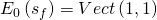 E_{0}\left( s_{f}\right) =\limfunc{Vect}\left( 1,1\right)