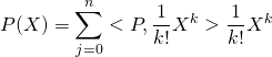 P(X)=\displaystyle \sum_{j=0}^{n} <P,\dfrac{1}{k!}X^{k}> \dfrac{1}{k!}X^{k}