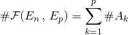 \# \mathcal {F } (E_n\, , \, E_p) = \displaystyle \sum _ {k = 1} ^{p} \# A_k\,