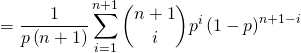 = \dfrac{1}{ p \left( n + 1 \right)} \displaystyle\sum_{i=1}^{n + 1} \binom{n + 1}{i } p^{i} \left( 1 - p \right)^{n + 1 - i}